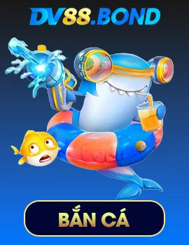 Dv88 Som - Dv 88 - Link Vào Nhà Cái Dv88 Bond Mới Nhất 10 Ảnh Bắn Cá