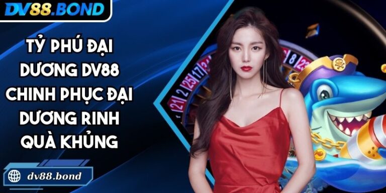 Tỷ Phú Đại Dương DV88